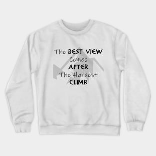 The Best View Comes After The Hardest Climb Crewneck Sweatshirt